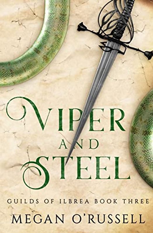 Viper and Steel (Guilds of Ilbrea, Band 3)