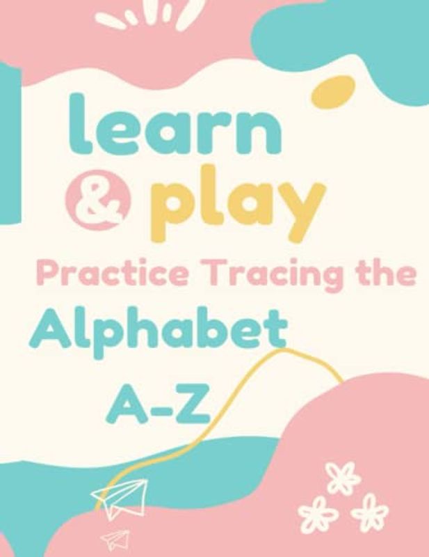 Learn & Play Alphabet A - Z: Alphabet tracing and colouring