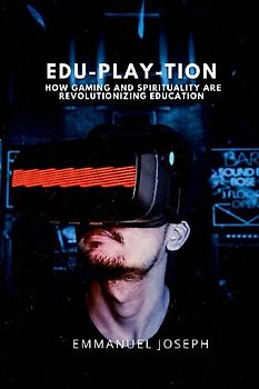 Edu-Play-tion, How Gaming and Spirituality Are Revolutionizing Education