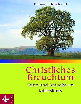 Christliches Brauchtum. Feste und Bräuche im Jahreskreis. Sonderausgabe