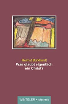 Was glaubt eigentlich ein Christ?