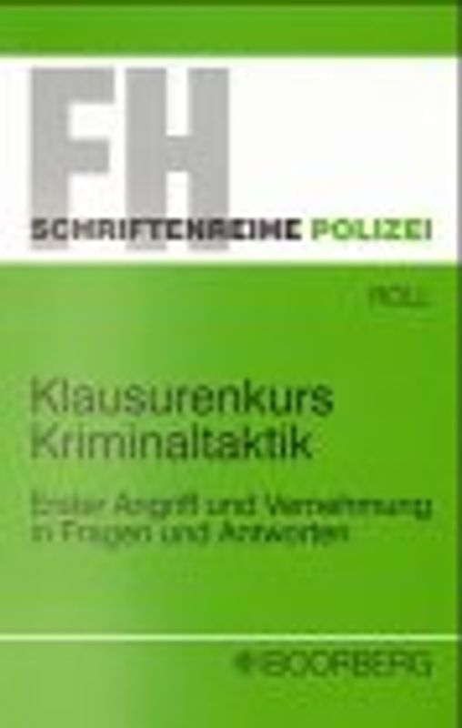 Klausurenkurs Kriminaltaktik. Erster Angriff und Vernehmung in Fragen und Antworten
