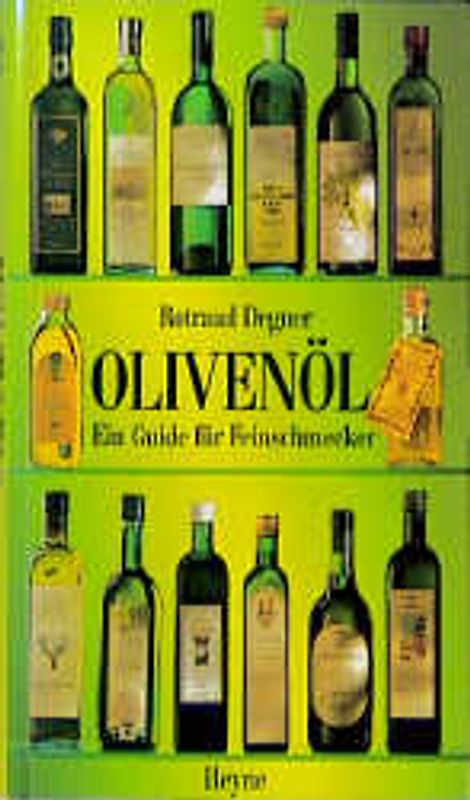 Olivenöl. Ein Guide für Feinschmecker