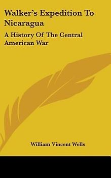 Walker's Expedition To Nicaragua