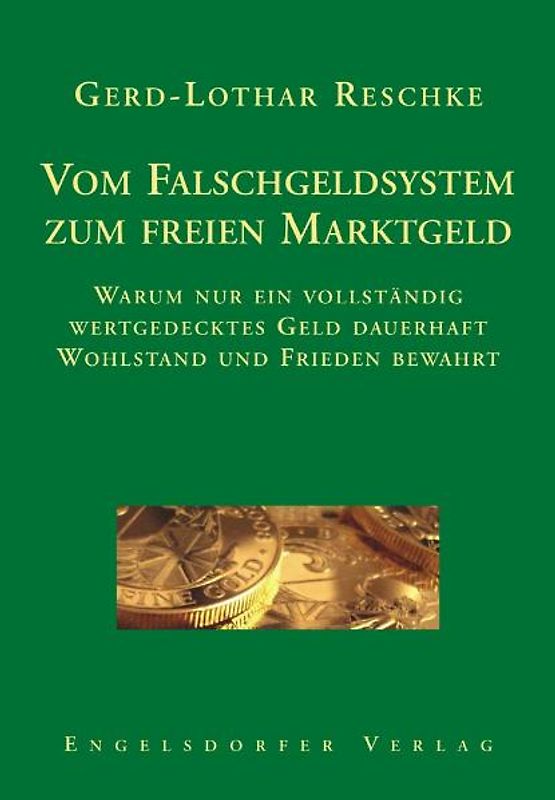 Vom Falschgeldsystem zum freien Marktgeld