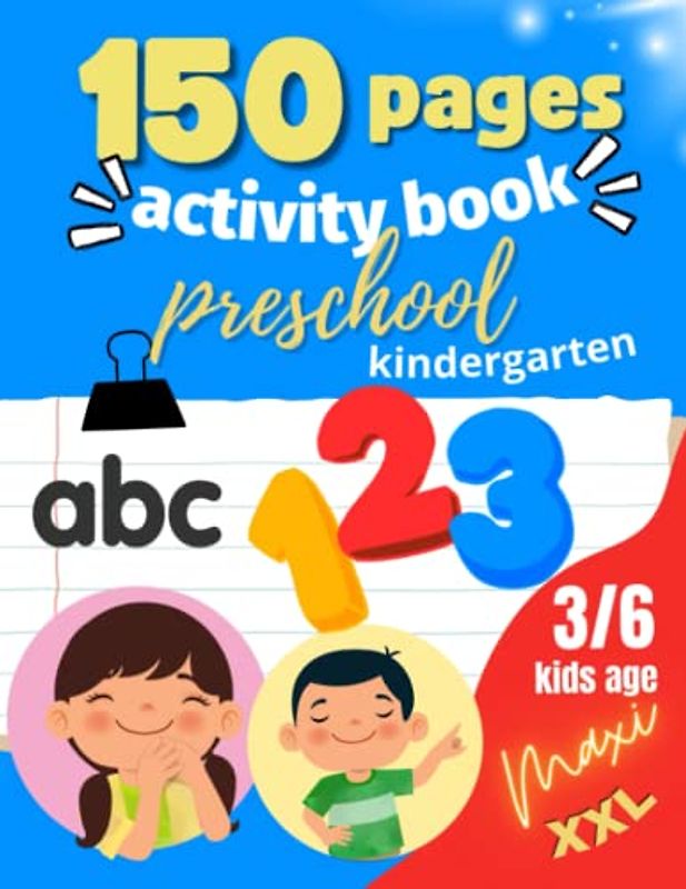 150 Fun-filled Preschool Activity Book for Kids. Write and learn Practice for Kids with Pen Control, Numbers, Alphabet, Line Tracing and many others ... Fun! Keep Kids Entertained and Engaged