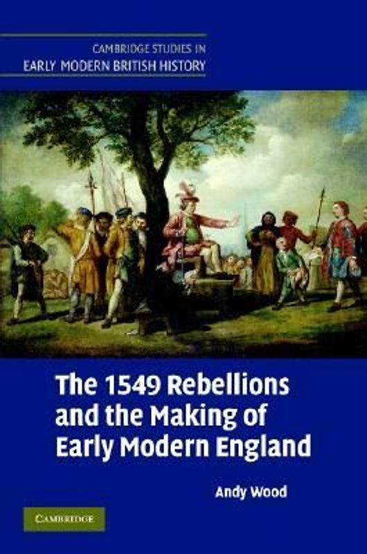The 1549 Rebellions and the Making of Early Modern             England