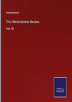 The Westminster Review: Vol. XII