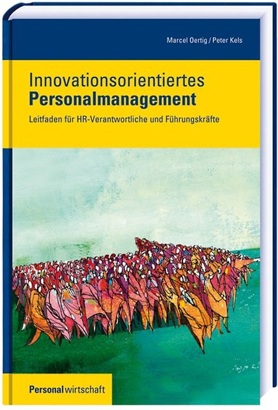 Innovationsorientiertes Personalmanagement. Leitfaden für Personalmangemer und Führungskräfte