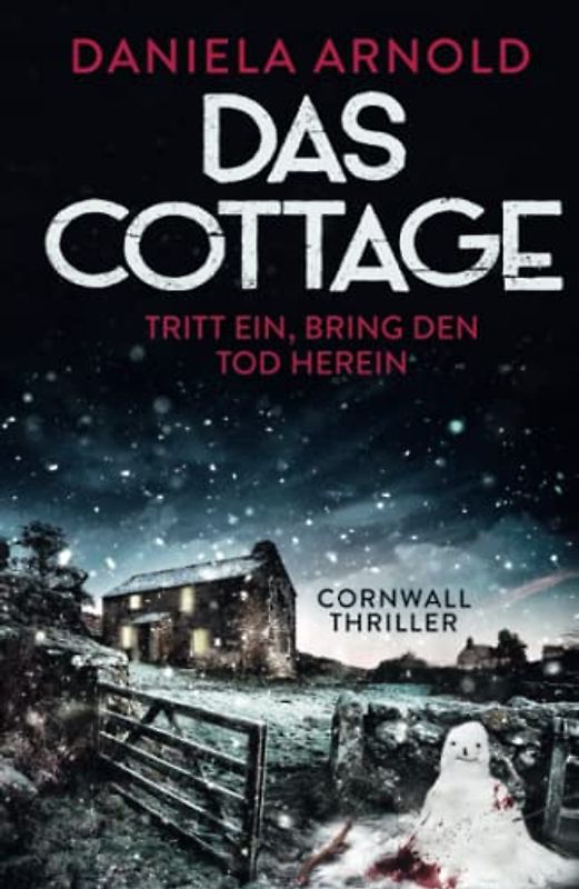 Das Cottage - Tritt ein, bring den Tod herein: Cornwall-Thriller