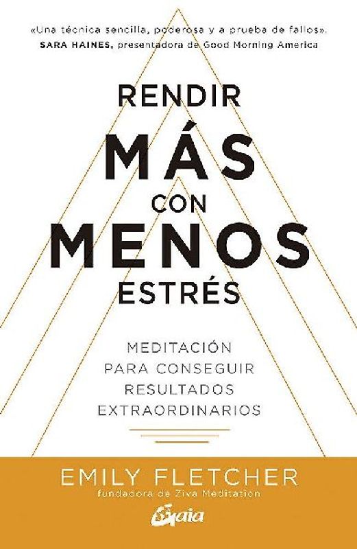 Rendir más con menos estrés : meditación para conseguir resultados extraordinarios