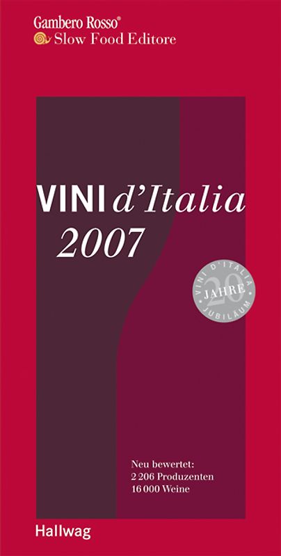 Vini d'Italia 2007. Neu bewertet: 2206 Produzenten und über 16000 Weine