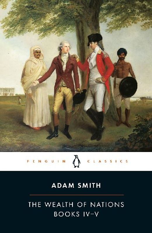 The Wealth of Nations: Books IV-V: 4&5 (Penguin Classics) - Adam Smith