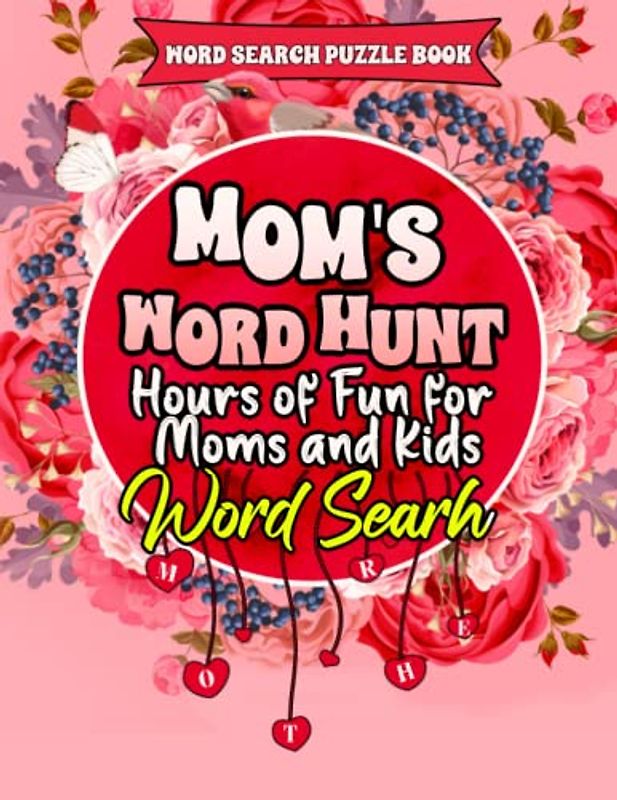 Mom's Word Hunt | Word search Book | Hours of Fun for Moms and Kids | Mother's day | International Women’s Day: A Challenging Word Search Puzzle Book ... Beautiful & Positive Words | 8.5' x 11' in