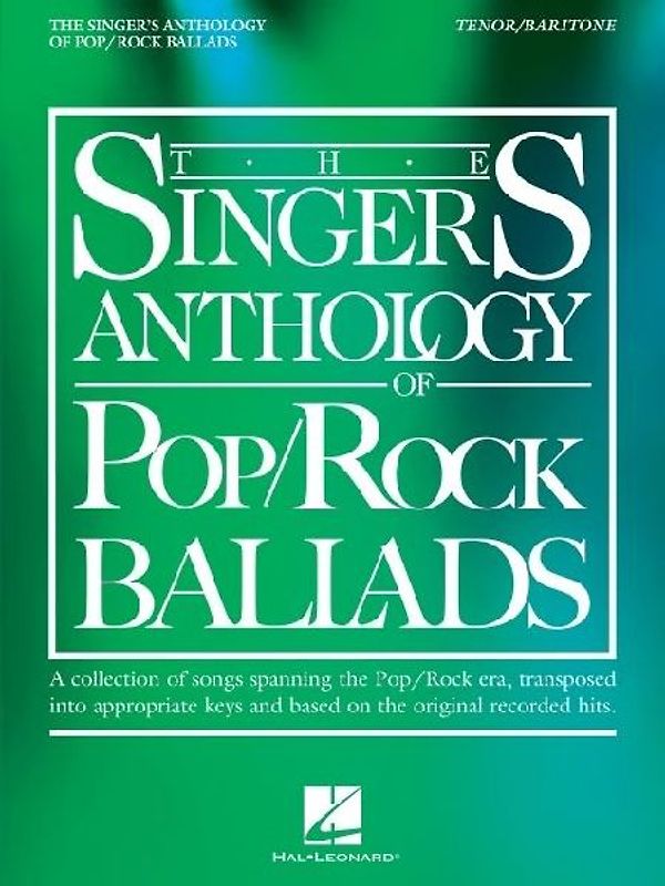 The Singer's Anthology of Pop/Rock Ballads - Tenor/Baritone Edition