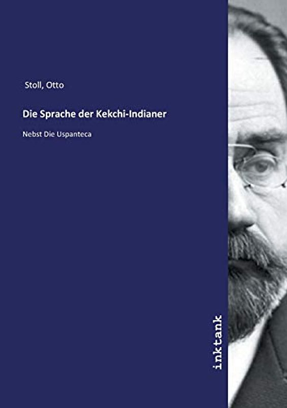 Die Sprache der Kekchi-Indianer: Nebst Die Uspanteca