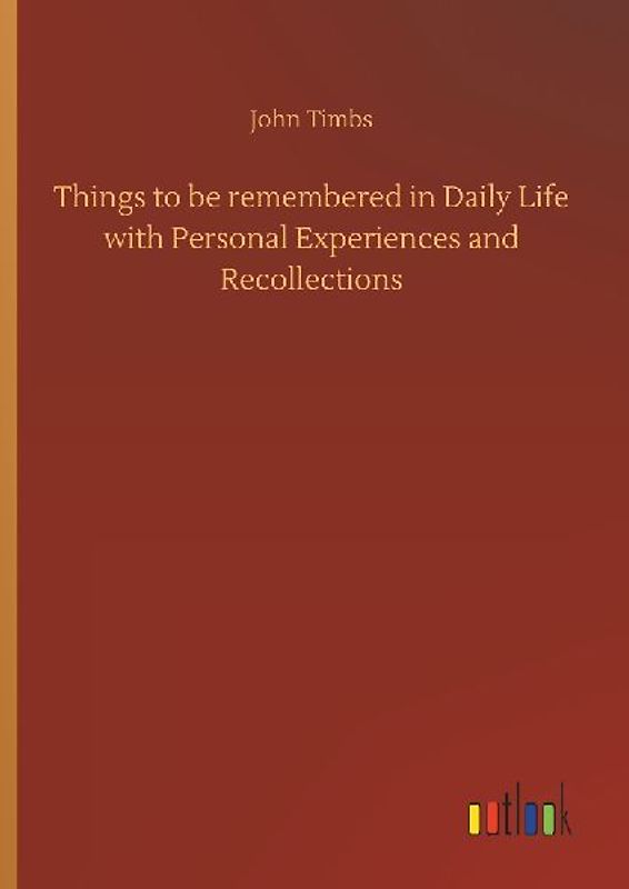 Things to be remembered in Daily Life with Personal Experiences and Recollections