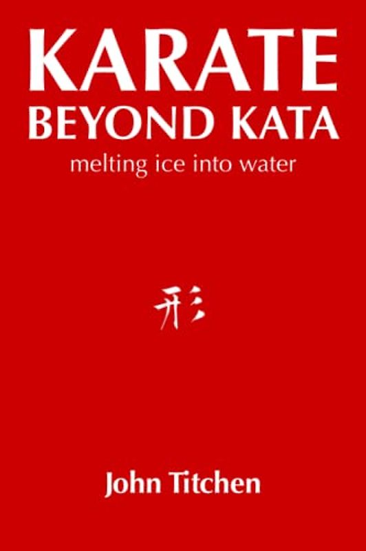 Karate Beyond Kata: melting ice into water
