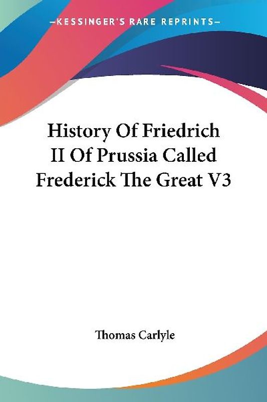 History Of Friedrich II Of Prussia Called Frederick The Great V3