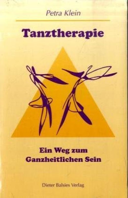Tanztherapie. Ein Weg zum ganzheitlichen Sein