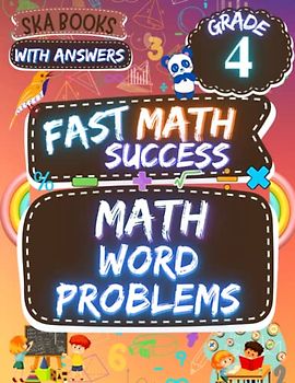 Fast Math Success: Math Word Problems Grade 4: 4th Grade Fractions, Addition, Subtraction, Multiplication and Division Math Word Problems Workbook with Answer Key