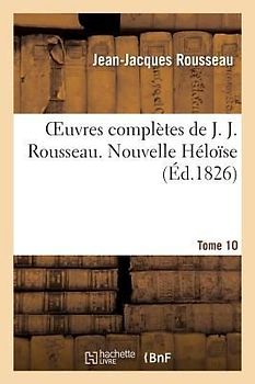 Oeuvres Complètes de J. J. Rousseau. T. 10 Nouvelle Héloîse T3