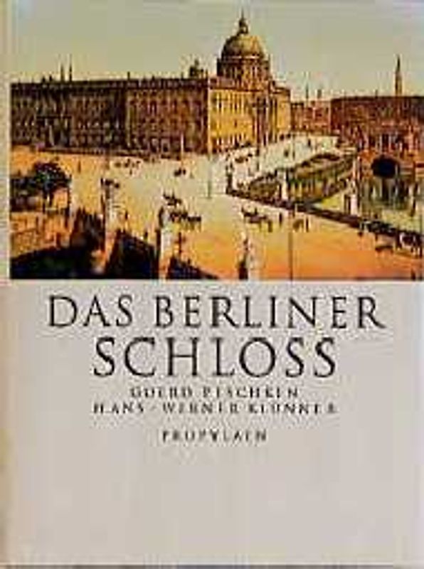 Das Berliner Schloss. Das klassische Berlin