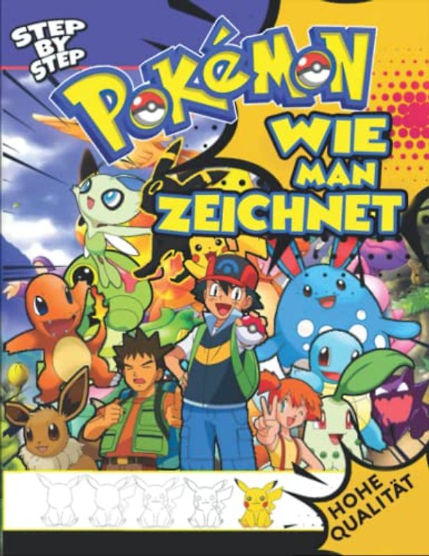 Ṗókémǭn Wie Man Zeichnet: Lernen Sie das Zeichnen Schritt für Schritt mit über 50 Zeichen-Tutorials für Anfänger, Kinder und Erwachsene. Tolles Geschenk für alle Fans