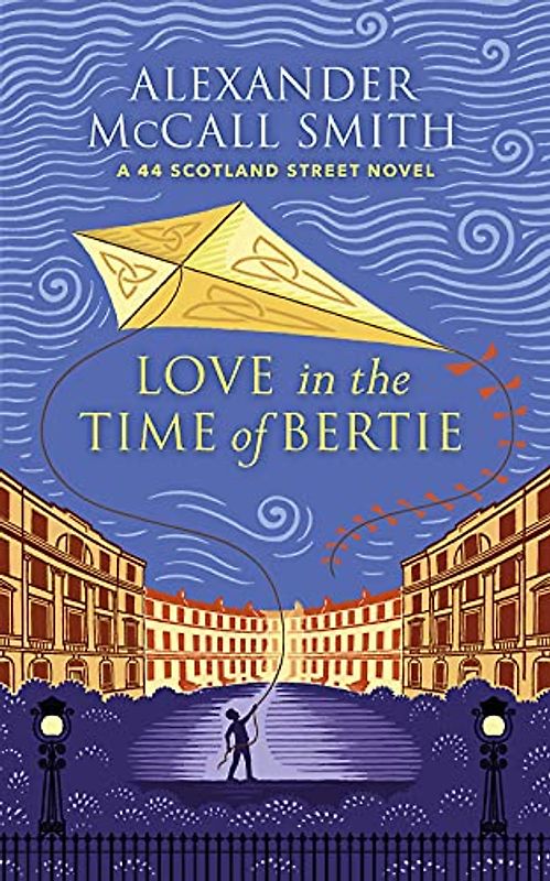 Love in the Time of Bertie: A 44 Scotland Street Novel