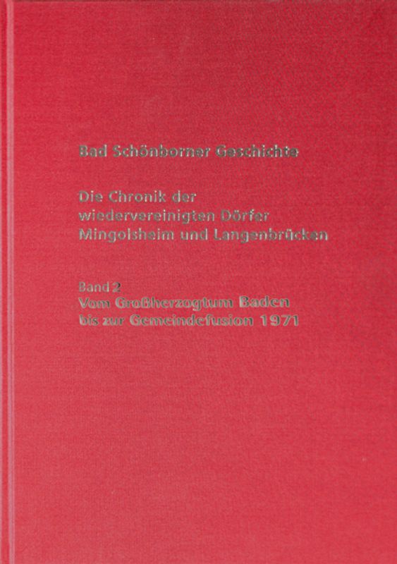Bad Schönborner Geschichte – Die Chronik der wiedervereinigten Dörfer Mingolsheim und Langenbrücken Band 2