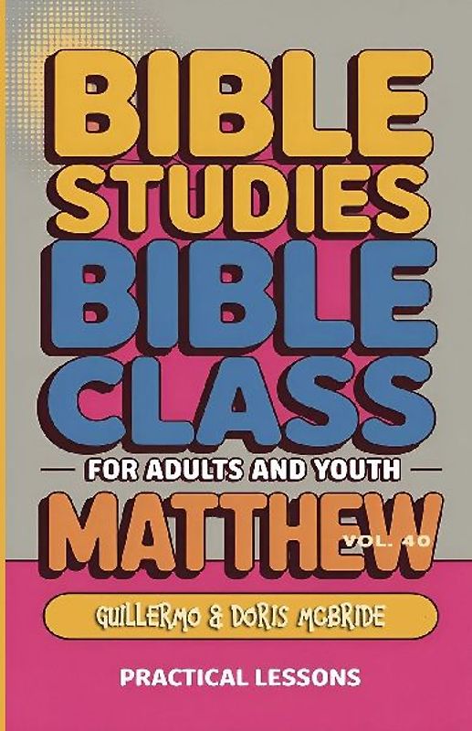Bible Class for Adults and Youth Beginner's Guide - Matthew