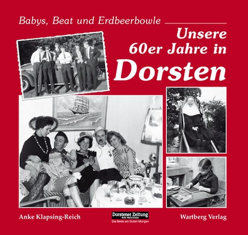 Babys, Beat und Erdbeerbowle - Unsere 60er Jahre in Dorsten