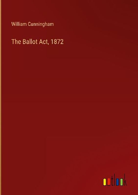 The Ballot Act, 1872