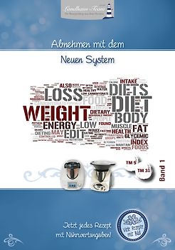Abnehmen mit dem NEUEN System Band 1. Die besten Rezepte für den Thermomix