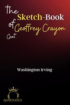 The Sketch-Book of Geoffrey Crayon, Gent. (Annotated)