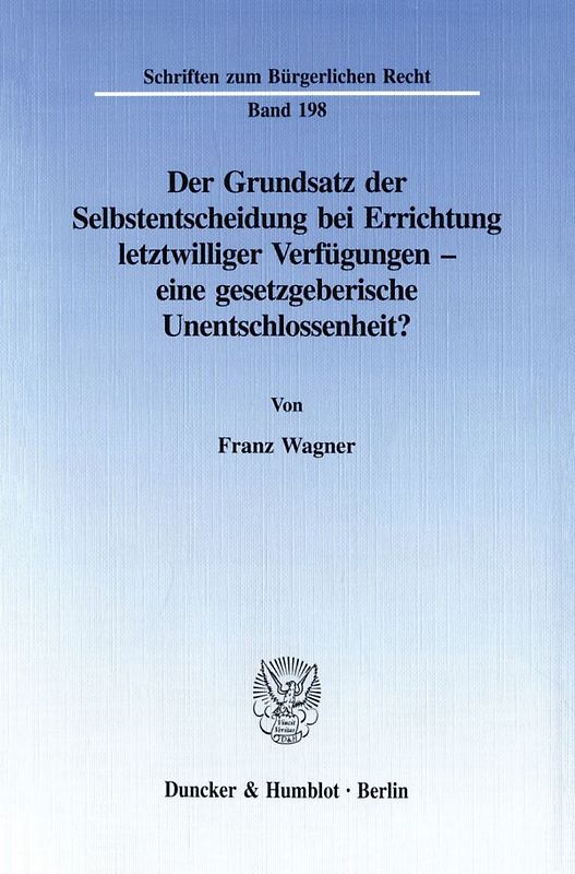 Der Grundsatz der Selbstentscheidung bei Errichtung letztwilliger Verfügungen - eine gesetzgeberische Unentschlossenheit?