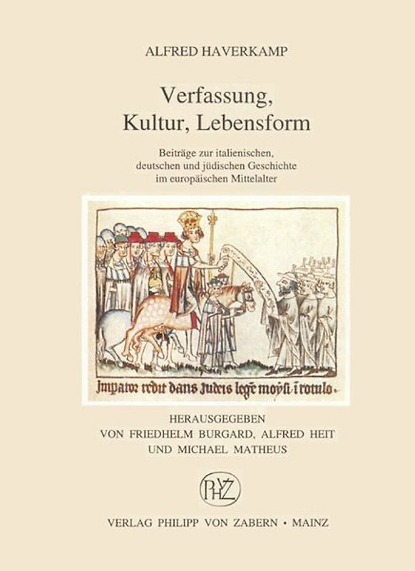 Verfassung, Kultur, Lebensform. Beiträge zur italienischen, deutschen und jüdischen Geschichte im europäischen Mittelalter