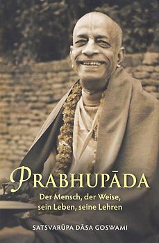 Prabhupada: Der Mensch, der Weise, sein Leben, sein Vermächtnis - Satsvarupa Dasa Goswami [Taschenbuch]