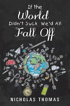 If the World Didn'T Suck We'D All Fall Off