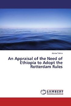 An Appraisal of the Need of Ethiopia to Adopt the Rotterdam Rules