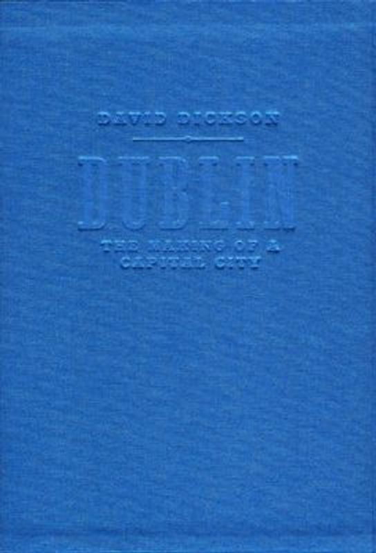 Dublin: The Making of a Capital City