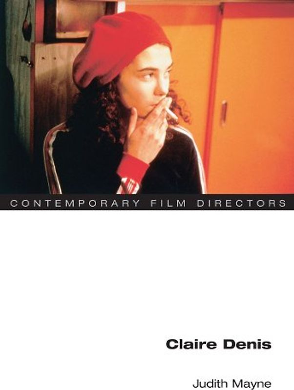 Claire Denis (Contemporary Film Directors) - Mayne, Judith