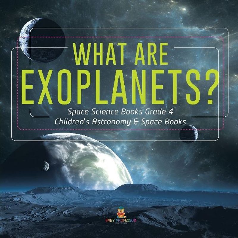What Are Exoplanets? Space Science Books Grade 4 Children's Astronomy & Space Books