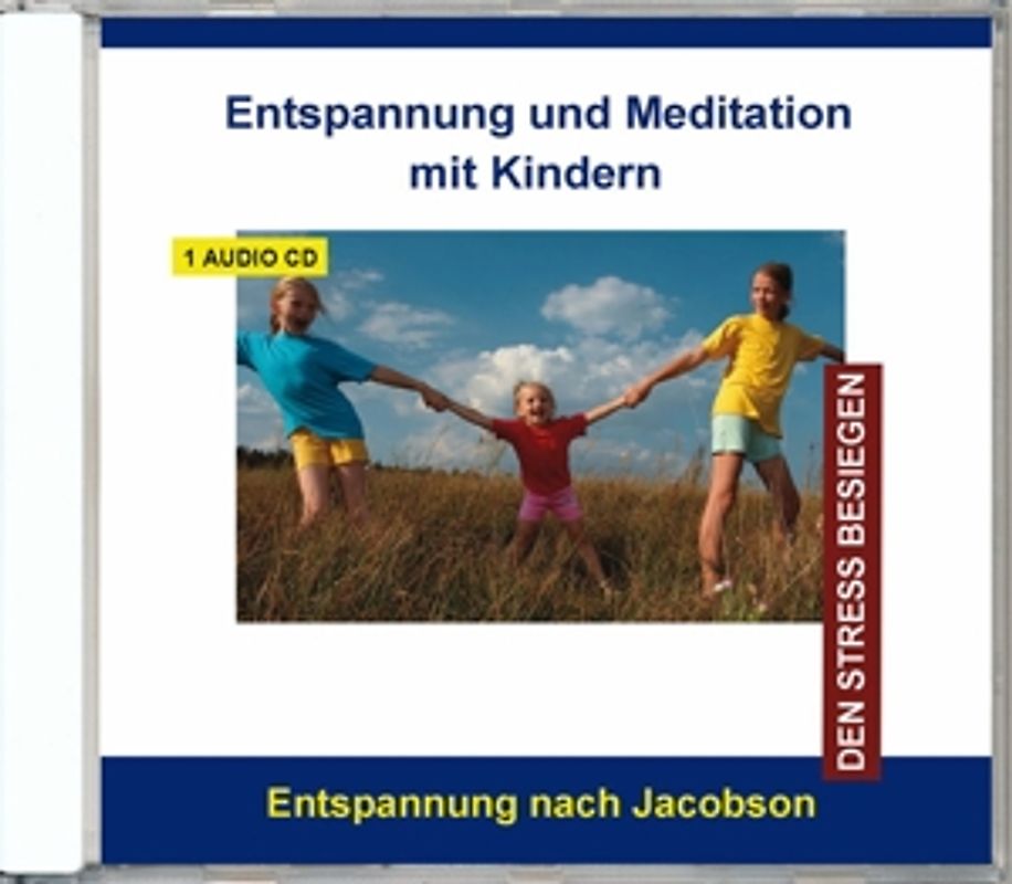 Diverse Entspannung - Entspannung und Meditation mit Kindern - Stressbewältigung durch Progressive Muskelentspannung für Kinder und Jugendliche von 6 - 16 Jahren