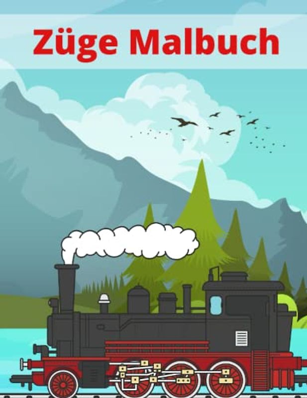 Züge Malbuch: für Kinder im Alter von 3-8 Jungen Mädchen Lokomotive Eisenbahn Zug Einzigartige Marvorlagen zum Ausmalen Entspannen Stressabbau und zur Förderung der Kreativität