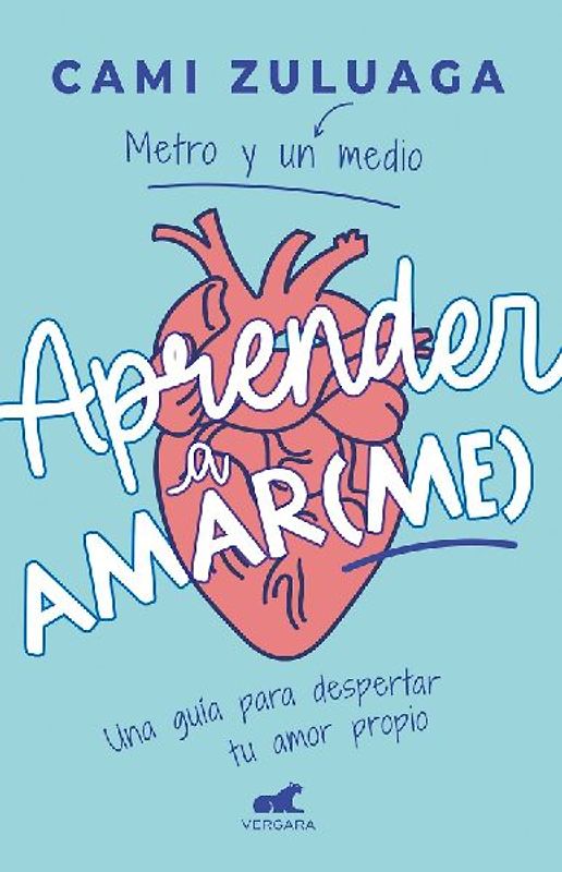 Aprender a Amar(me): Una Guía Para Despertar Tu Amor Propio / Learning to Love (Me): A Guide to Self-Love