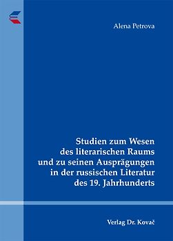 Studien zum Wesen des literarischen Raums und zu seinen Ausprägungen in der russischen Literatur des 19. Jahrhunderts