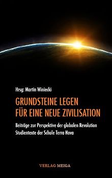 GRUNDSTEINE LEGEN FÜR EINE NEUE ZIVILISATION