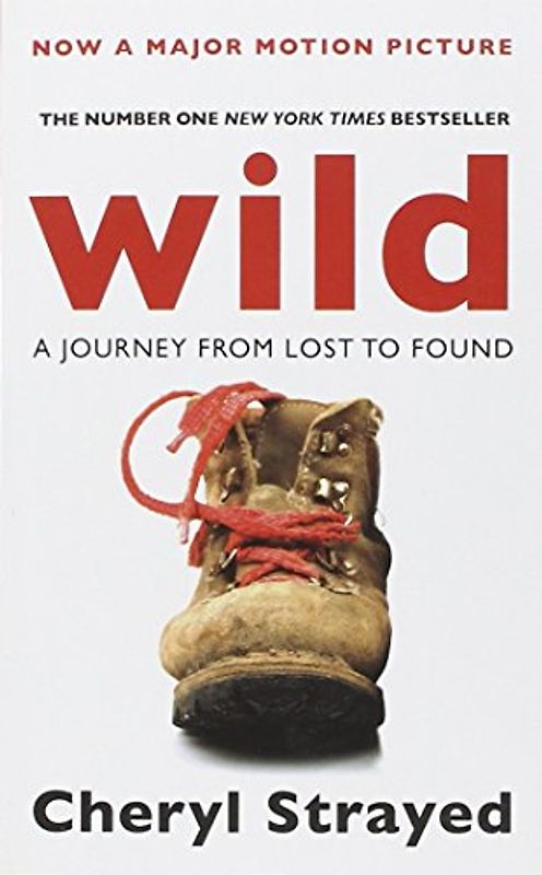 Wild: A Journey from Lost to Found - Strayed, Cheryl