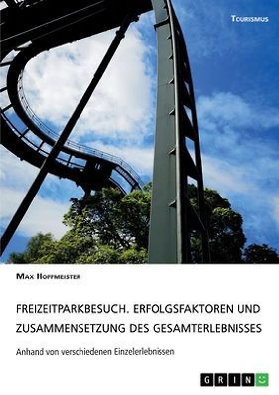 Freizeitparkbesuch. Erfolgsfaktoren und Zusammensetzung des Gesamterlebnisses
